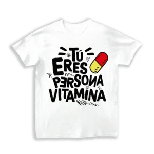 Camiseta Blanca "Tu Eres Mi Persona Vitamina"